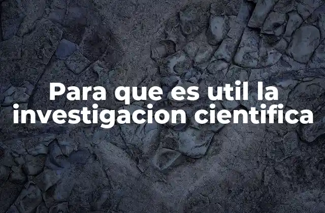 El impacto de la investigación científica en la sociedad