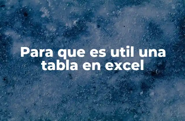 Para que es Util una Tabla en Excel