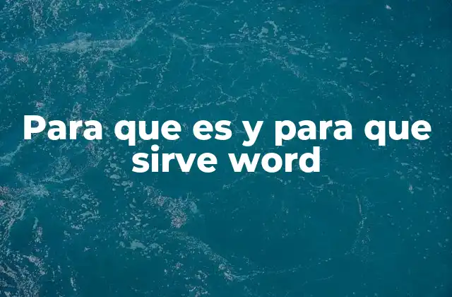Para que es y para que Sirve Word