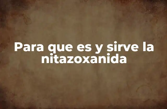 Tratamientos para infecciones gastrointestinales donde se usa la nitazoxanida