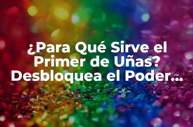 ¿Qué es un Primer de Uñas?