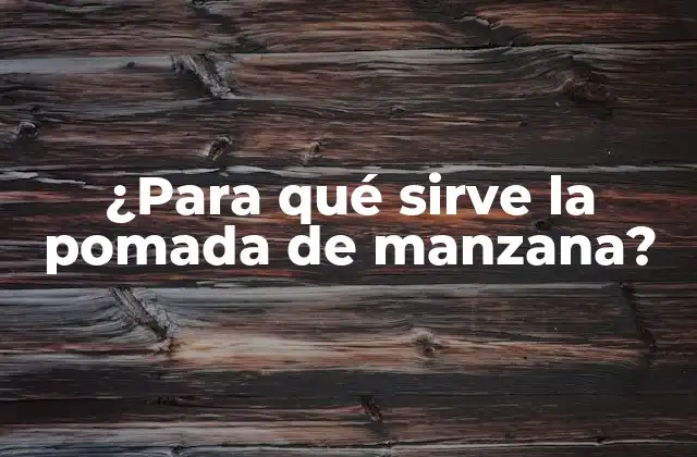 ¿para Qué Sirve la Pomada de Manzana? 2 Propiedades beneficiosas de la pomada de manzana
