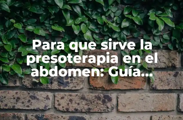 Para que Sirve la Presoterapia en el Abdomen: Guía Completa sobre los Beneficios y Técnicas