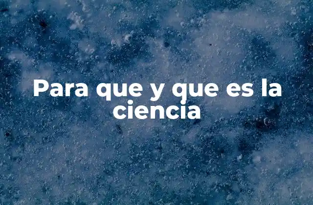 Para que y que es la Ciencia