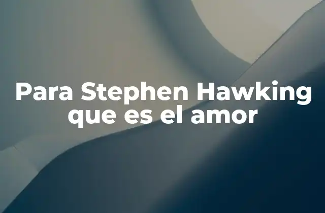 La visión humanista de Stephen Hawking