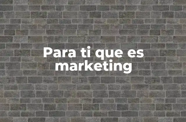 Para Ti que es Marketing