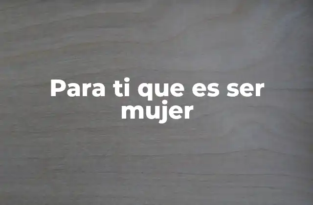 Las múltiples facetas de la identidad femenina