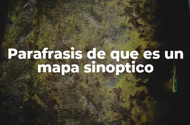 Parafrasis de que es un Mapa Sinoptico