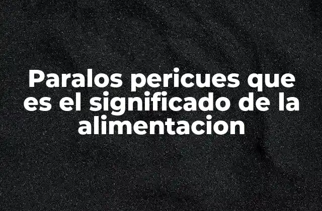 Paralos Pericues que es el Significado de la Alimentacion