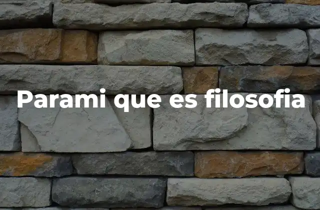 Parami que es Filosofia