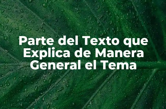 Parte Del Texto que Explica de Manera General el Tema