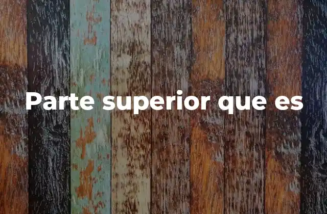 La importancia de identificar correctamente la parte superior