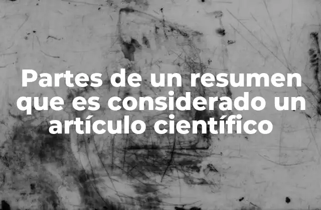 Partes de un Resumen que es Considerado un Artículo Científico
