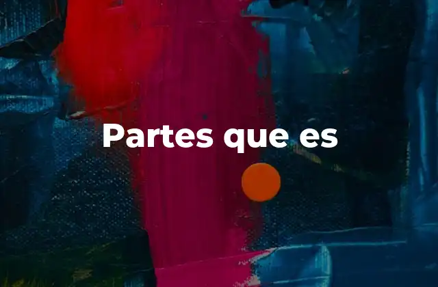 Partes que es