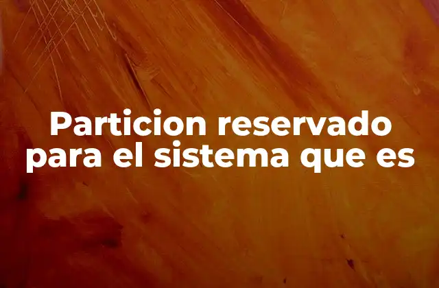 Particion Reservado para el Sistema que es