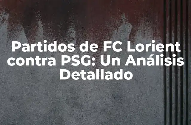 Historia de los Partidos entre FC Lorient y PSG