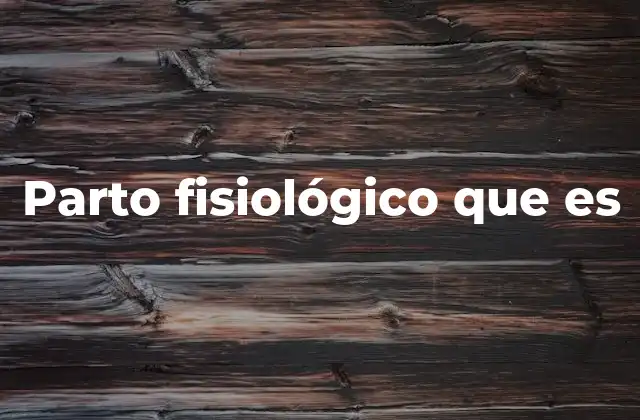 Parto Fisiológico que es