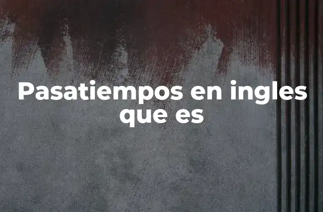 Pasatiempos en Ingles que es