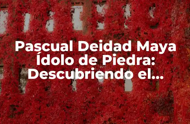 Pascual Deidad Maya Ídolo de Piedra: Descubriendo el Misterio Detrás de la Escultura
