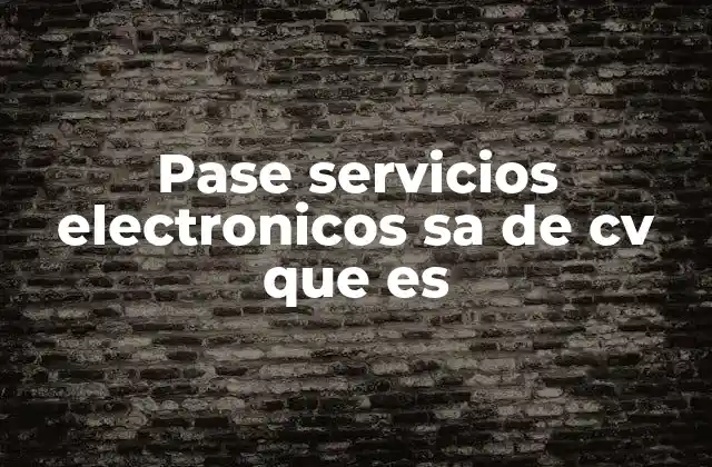 Pase Servicios Electronicos Sa de Cv que es