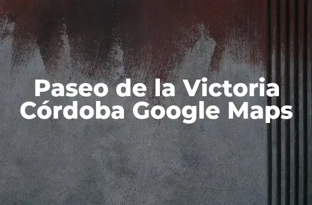 Paseo de la Victoria Córdoba Google Maps
