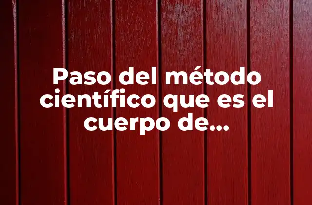 Paso Del Método Científico que es el Cuerpo de Conocimiento