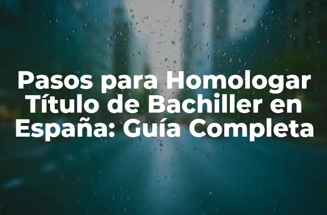 Pasos para Homologar Título de Bachiller en España: Guía Completa 2 ¿Qué es la Homologación de Título de Bachiller en España?