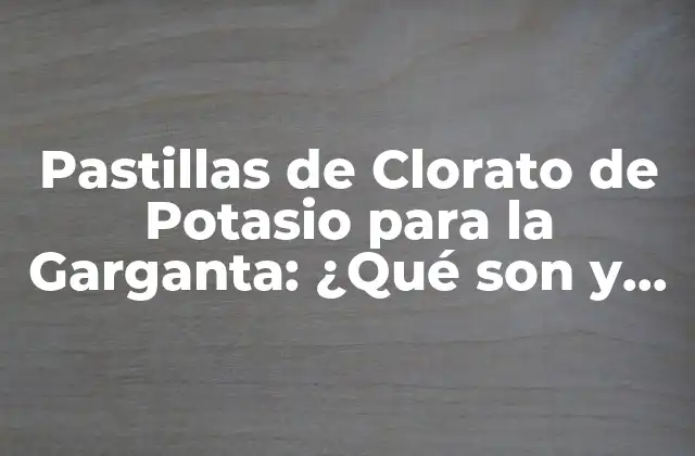 ¿Qué es el Clorato de Potasio?