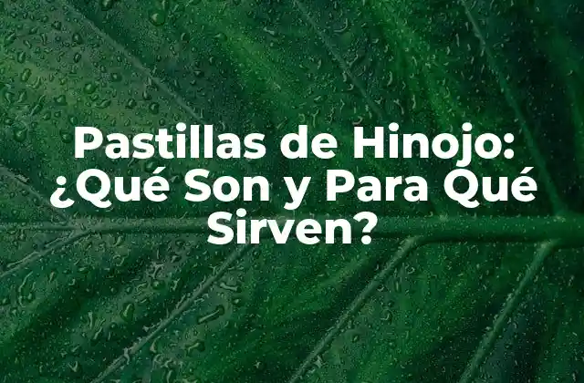 Pastillas de Hinojo: ¿qué Son y para Qué Sirven?