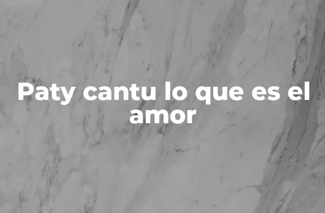 Paty Cantu Lo que es el Amor