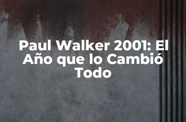 Paul Walker 2001: el Año que Lo Cambió Todo 2 La Carrera de Paul Walker antes de 2001