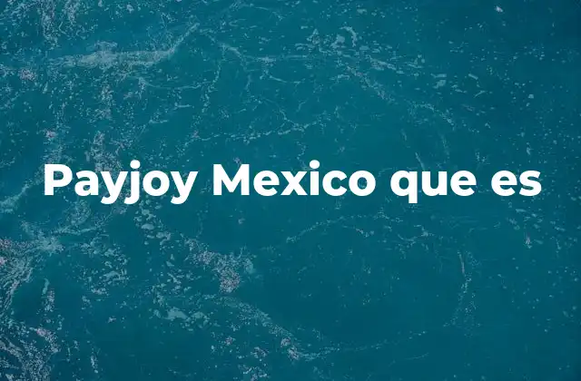 Payjoy Mexico que es