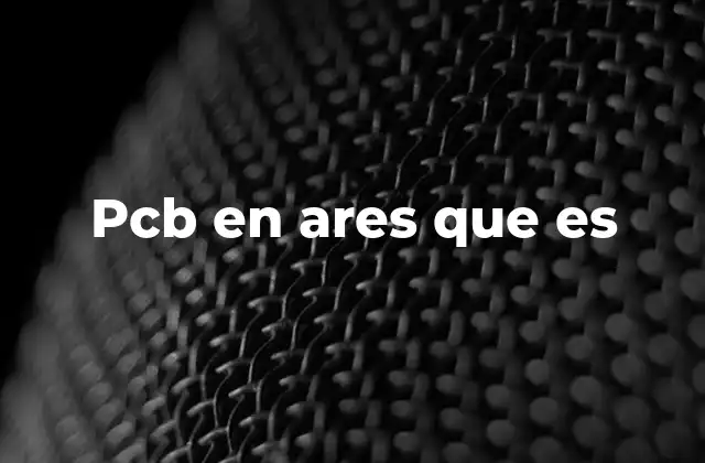 Pcb en Ares que es