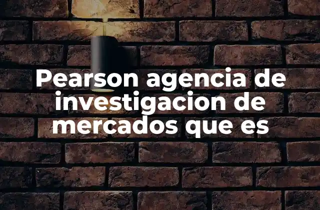 Pearson Agencia de Investigacion de Mercados que es
