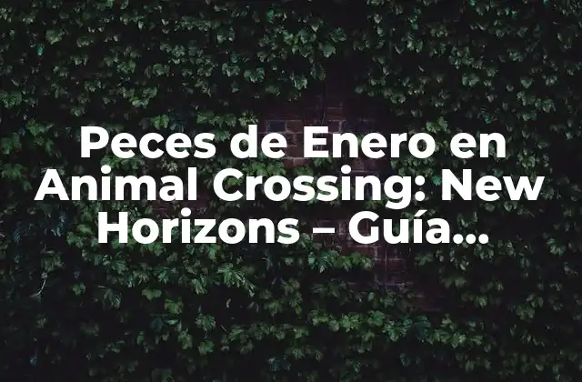 Peces de Enero en Animal Crossing: New Horizons – Guía Completa