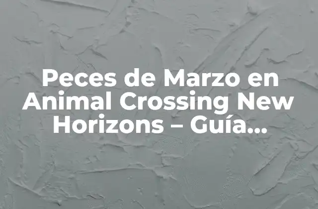 Peces de Marzo en Animal Crossing New Horizons – Guía Completa