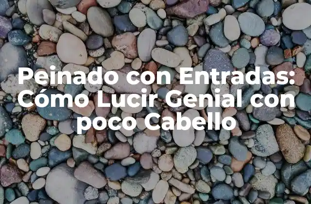 Peinado con Entradas: Cómo Lucir Genial con Poco Cabello