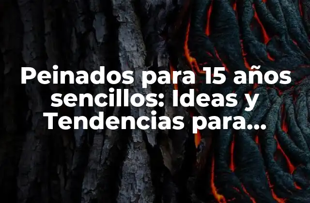 Peinados para 15 Años Sencillos: Ideas y Tendencias para Adolescentes