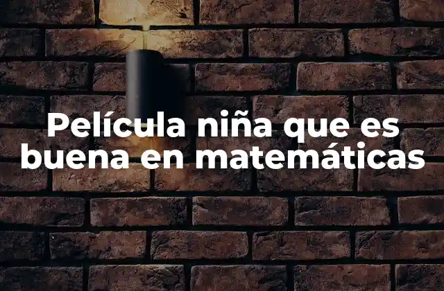 Película Niña que es Buena en Matemáticas