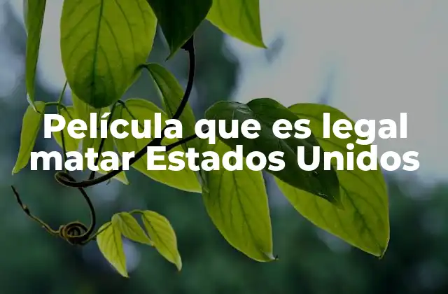 Película que es Legal Matar Estados Unidos