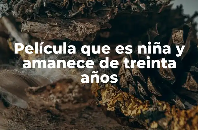 Película que es Niña y Amanece de Treinta Años