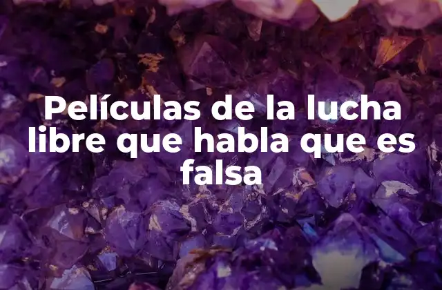 Películas de la Lucha Libre que Habla que es Falsa