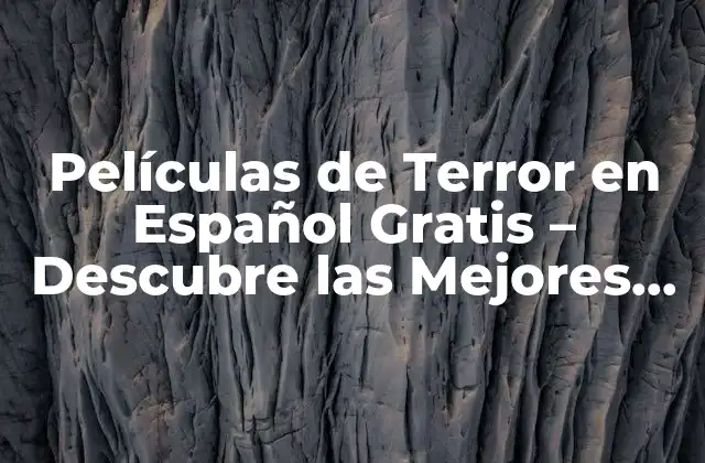 Películas de Terror en Español Gratis – Descubre las Mejores Opciones