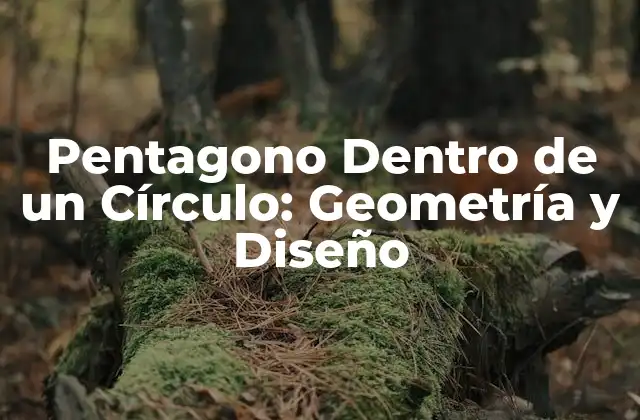 Pentagono Dentro de un Círculo: Geometría y Diseño