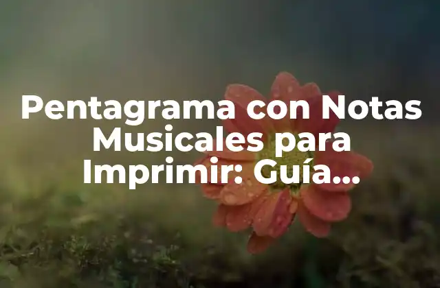 Pentagrama con Notas Musicales para Imprimir: Guía Completa