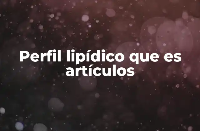 Perfil Lipídico que es Artículos