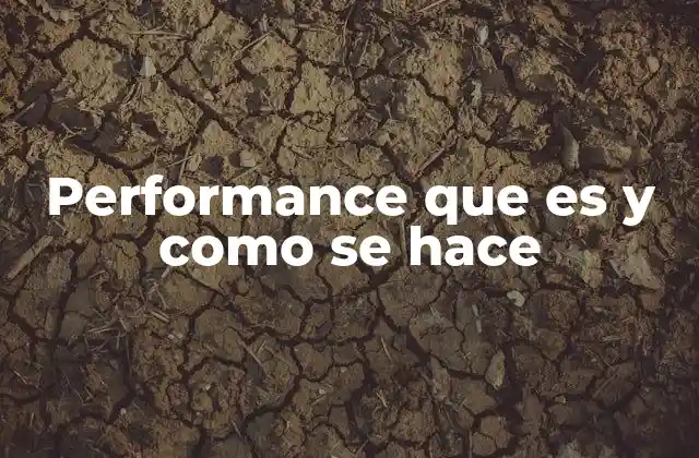 Performance que es y como Se Hace 2 El impacto del performance en la vida cotidiana