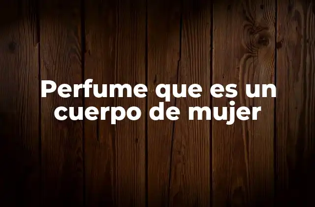 Perfume que es un Cuerpo de Mujer