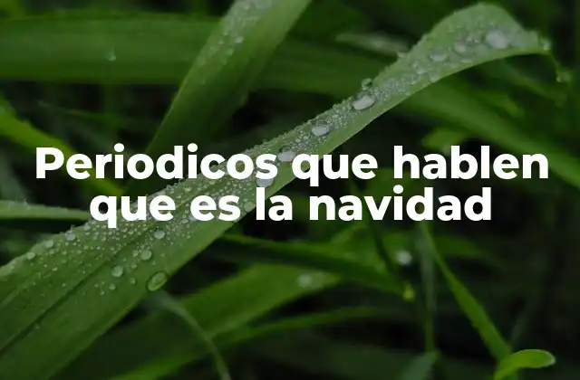 Periodicos que Hablen que es la Navidad