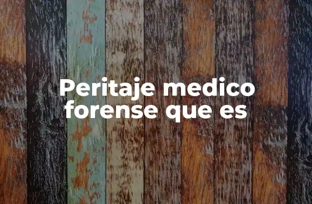 El papel del peritaje médico en la justicia